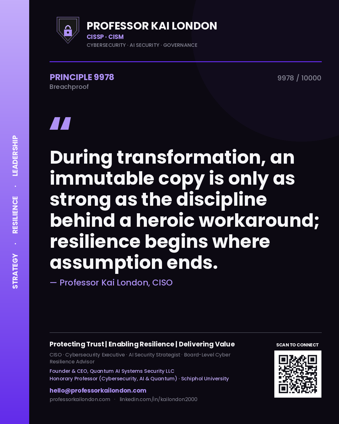 Professor Kai London principle 9978: During transformation, an immutable copy is only as strong as the discipline behind a heroic workaround; resilience begins where assumption ends.