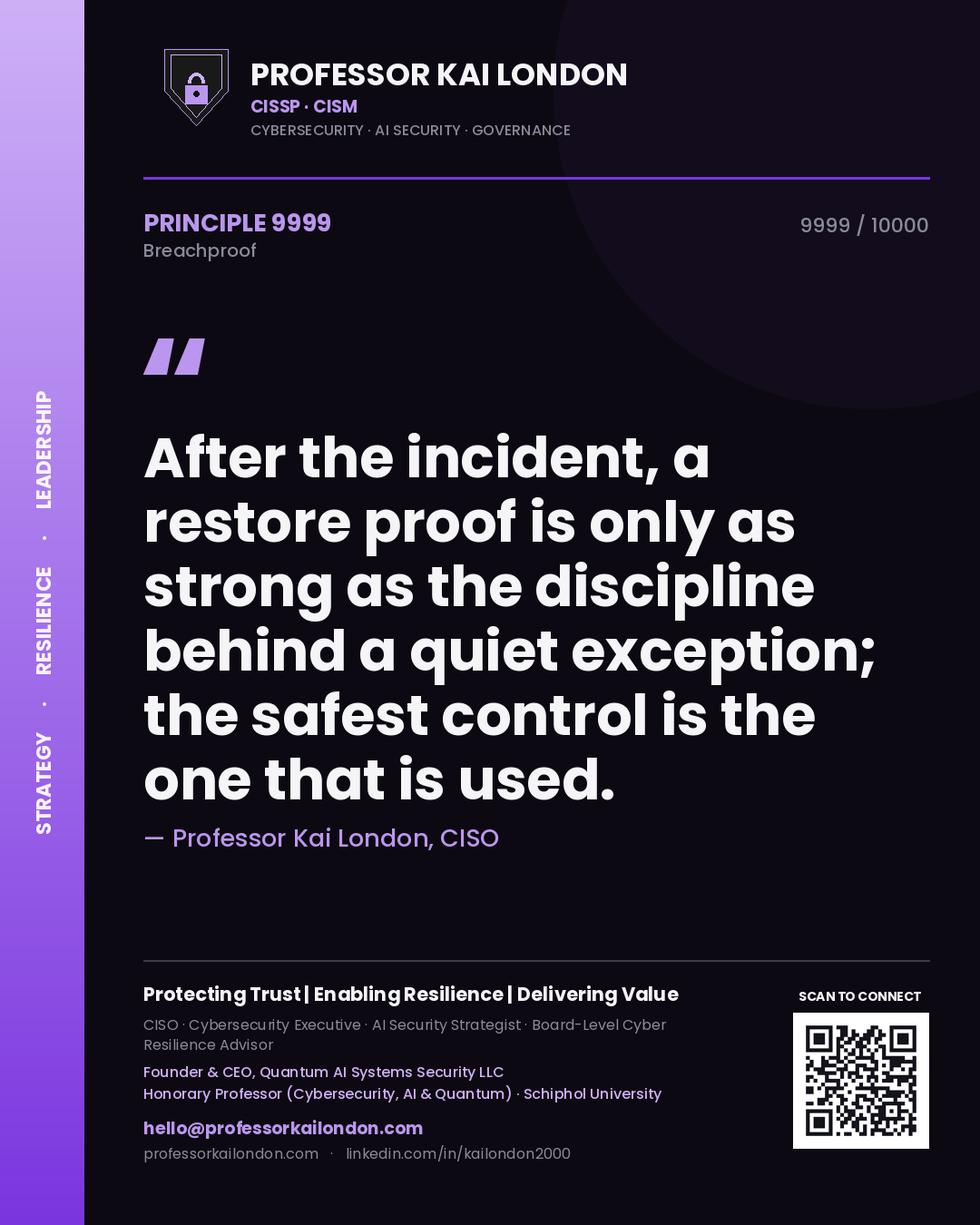 Quote card by Professor Kai London reading 'After the incident, a restore proof is only as strong as the discipline behind a quiet exception; the safest control is the one that is used.'. From the book Breachproof.