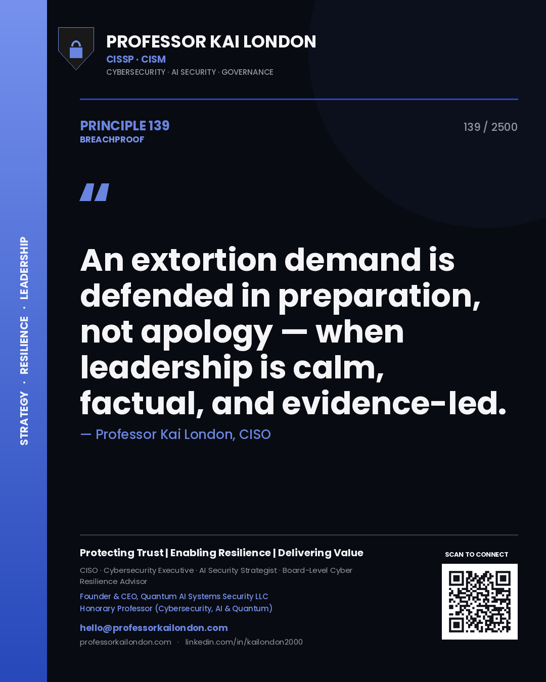 Quote card by Professor Kai London reading 'An extortion demand is defended in preparation, not apology — when leadership is calm, factual, and evidence-led.'. From the book Breachproof.