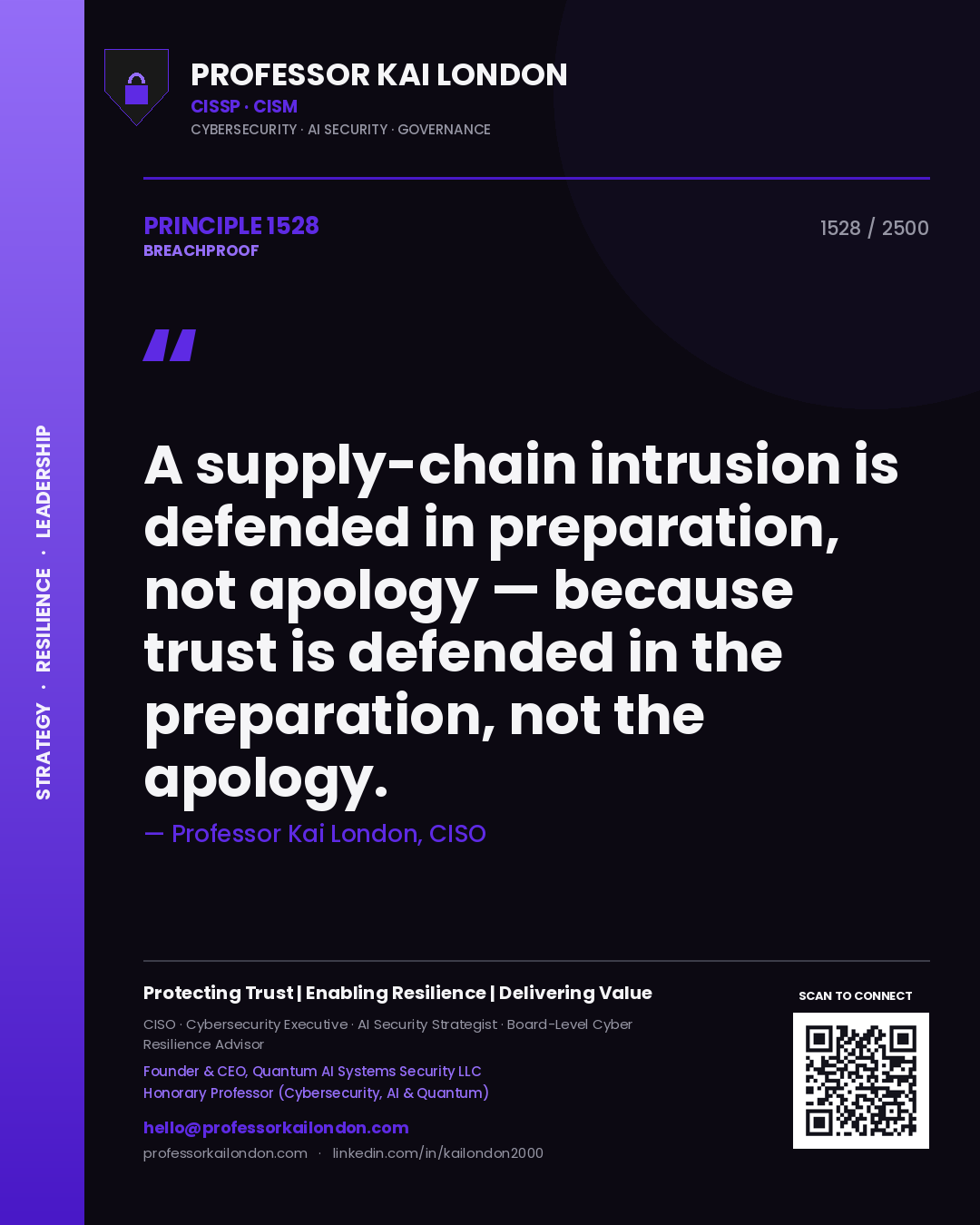 Professor Kai London principle 1528: A supply-chain intrusion is defended in preparation, not apology — because trust is defended in the preparation, not the apology.
