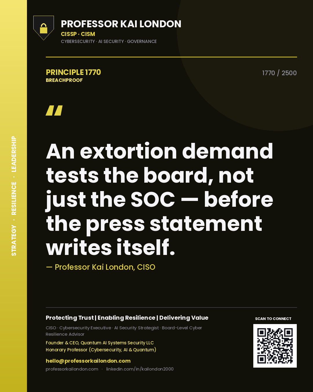 Quote card by Professor Kai London reading 'An extortion demand tests the board, not just the SOC — before the press statement writes itself.'. From the book Breachproof.