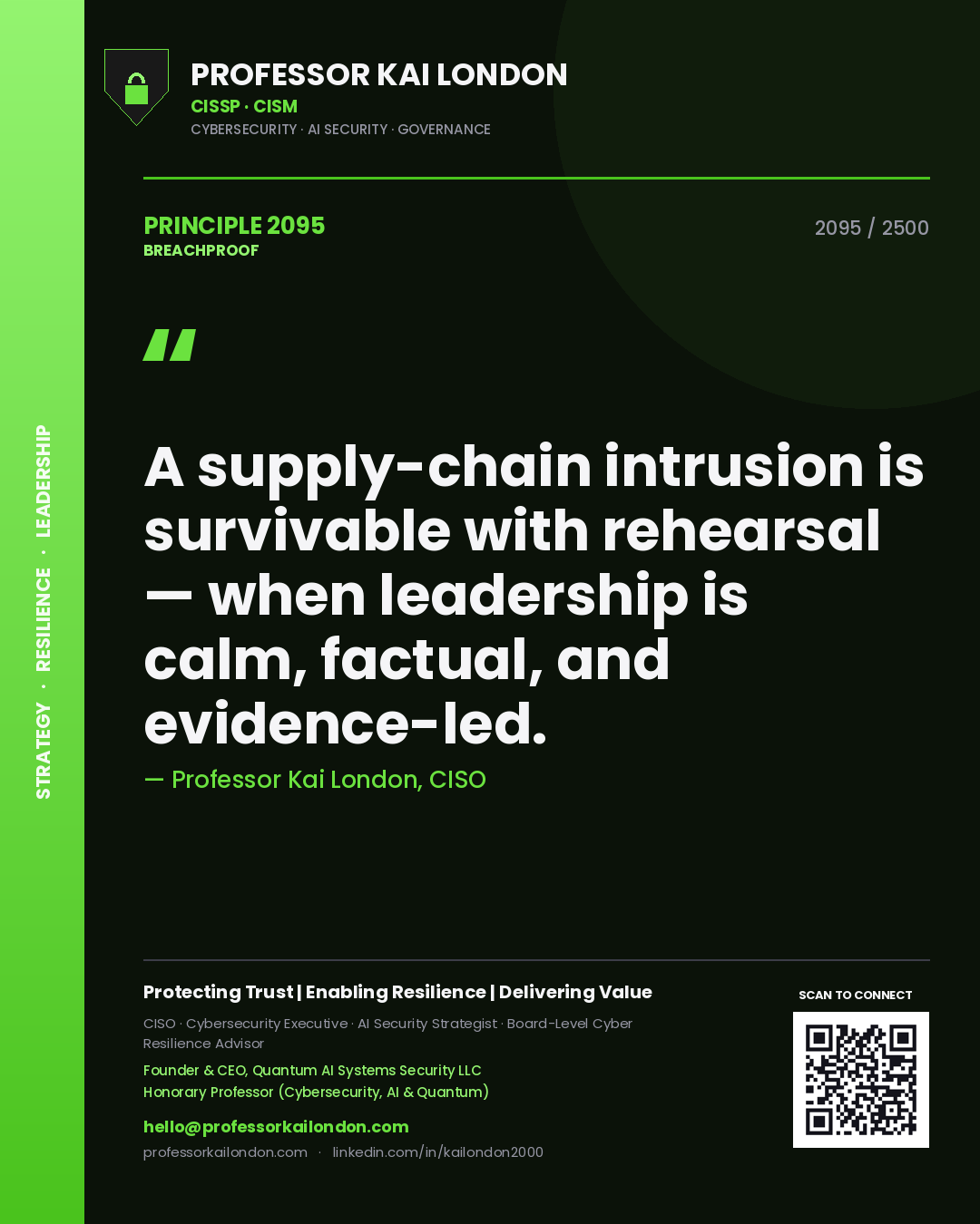Professor Kai London principle 2095: A supply-chain intrusion is survivable with rehearsal — when leadership is calm, factual, and evidence-led.