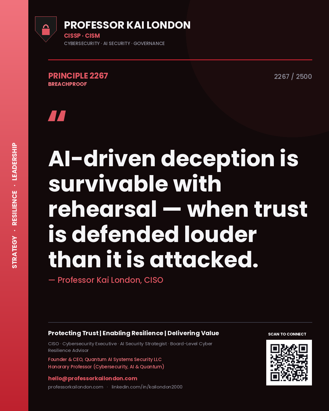 Professor Kai London principle 2267: AI-driven deception is survivable with rehearsal — when trust is defended louder than it is attacked.
