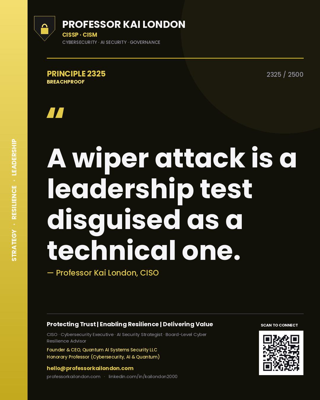 Professor Kai London principle 2325: A wiper attack is a leadership test disguised as a technical one.