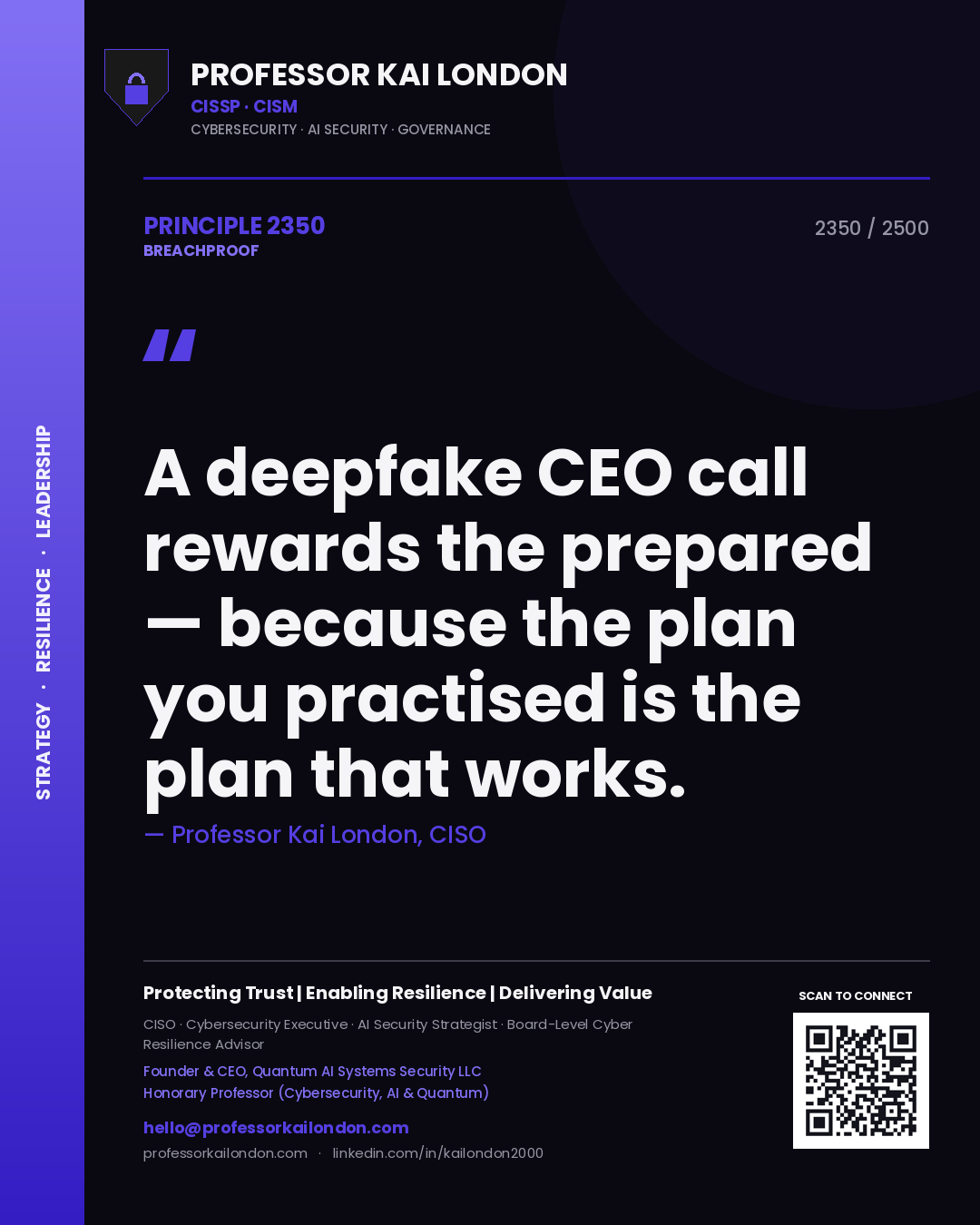Quote card by Professor Kai London reading 'A deepfake CEO call rewards the prepared — because the plan you practised is the plan that works.'. From the book Breachproof.