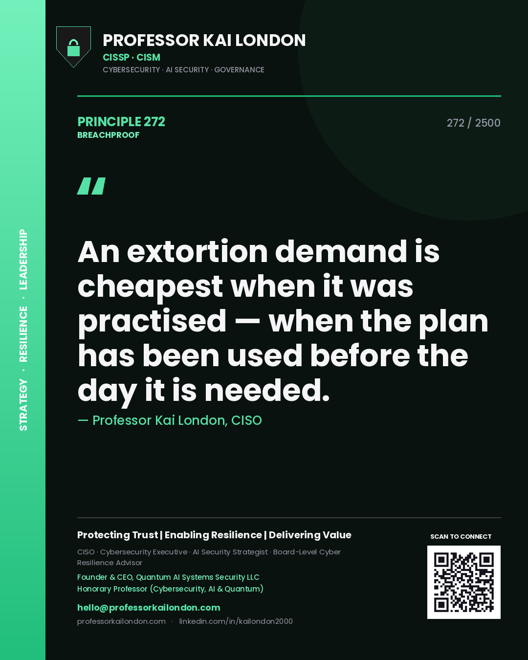 Professor Kai London principle 272: An extortion demand is cheapest when it was practised — when the plan has been used before the day it is needed.