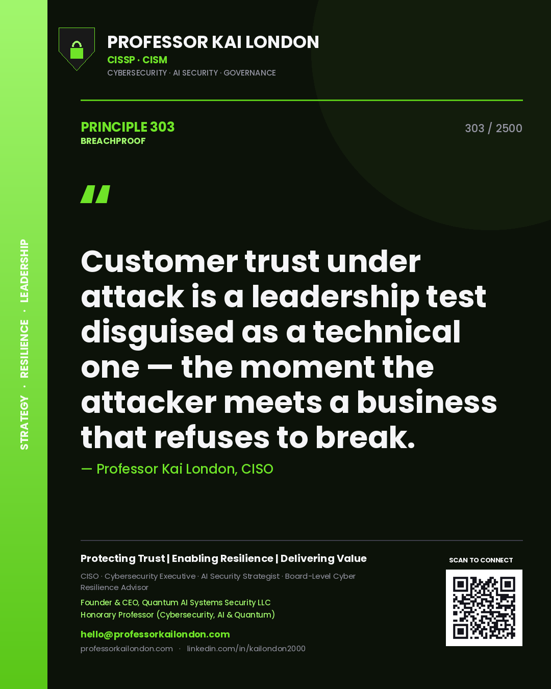 Professor Kai London principle 303: Customer trust under attack is a leadership test disguised as a technical one — the moment the attacker meets a business that refuses to break.