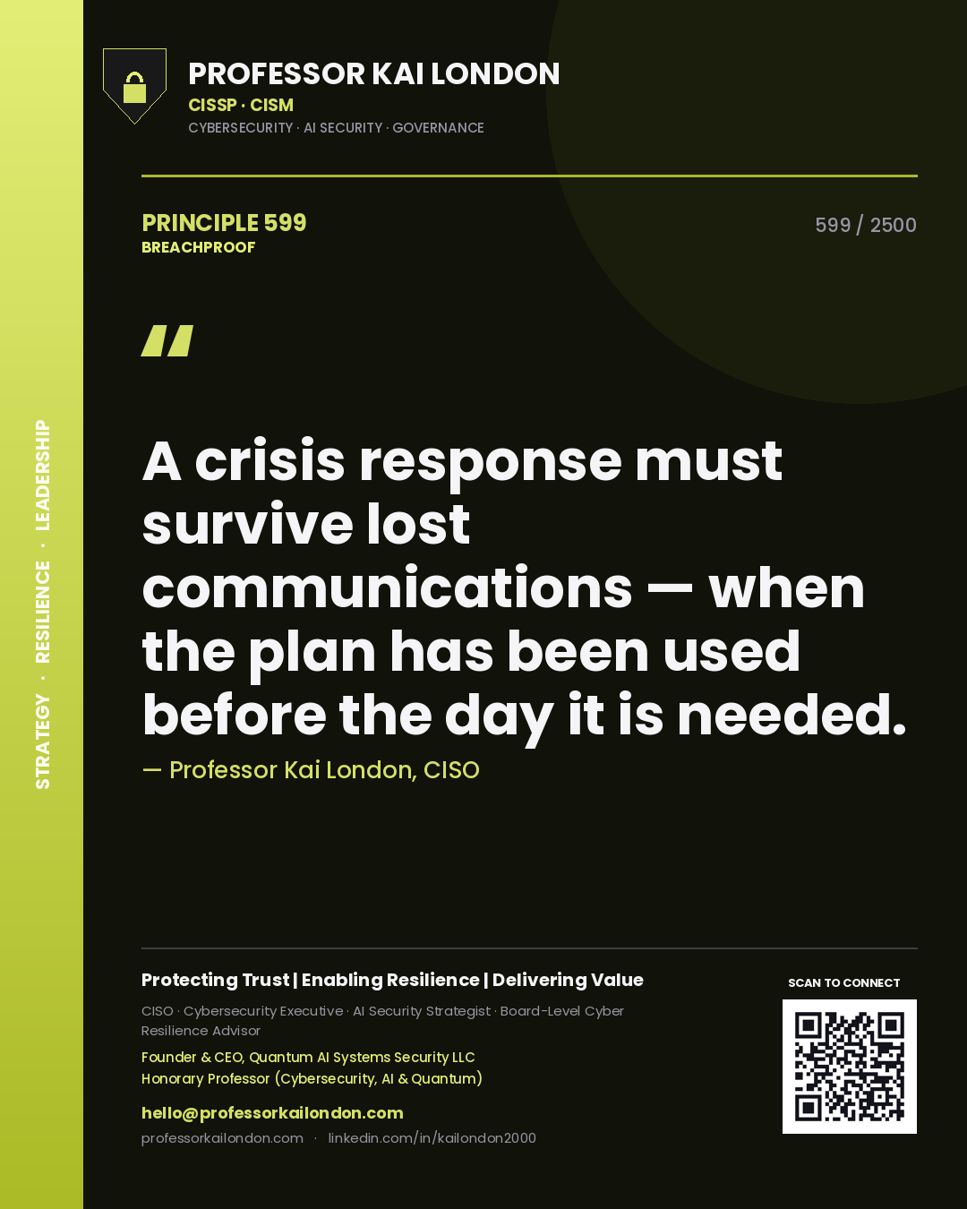 Professor Kai London principle 599: A crisis response must survive lost communications — when the plan has been used before the day it is needed.
