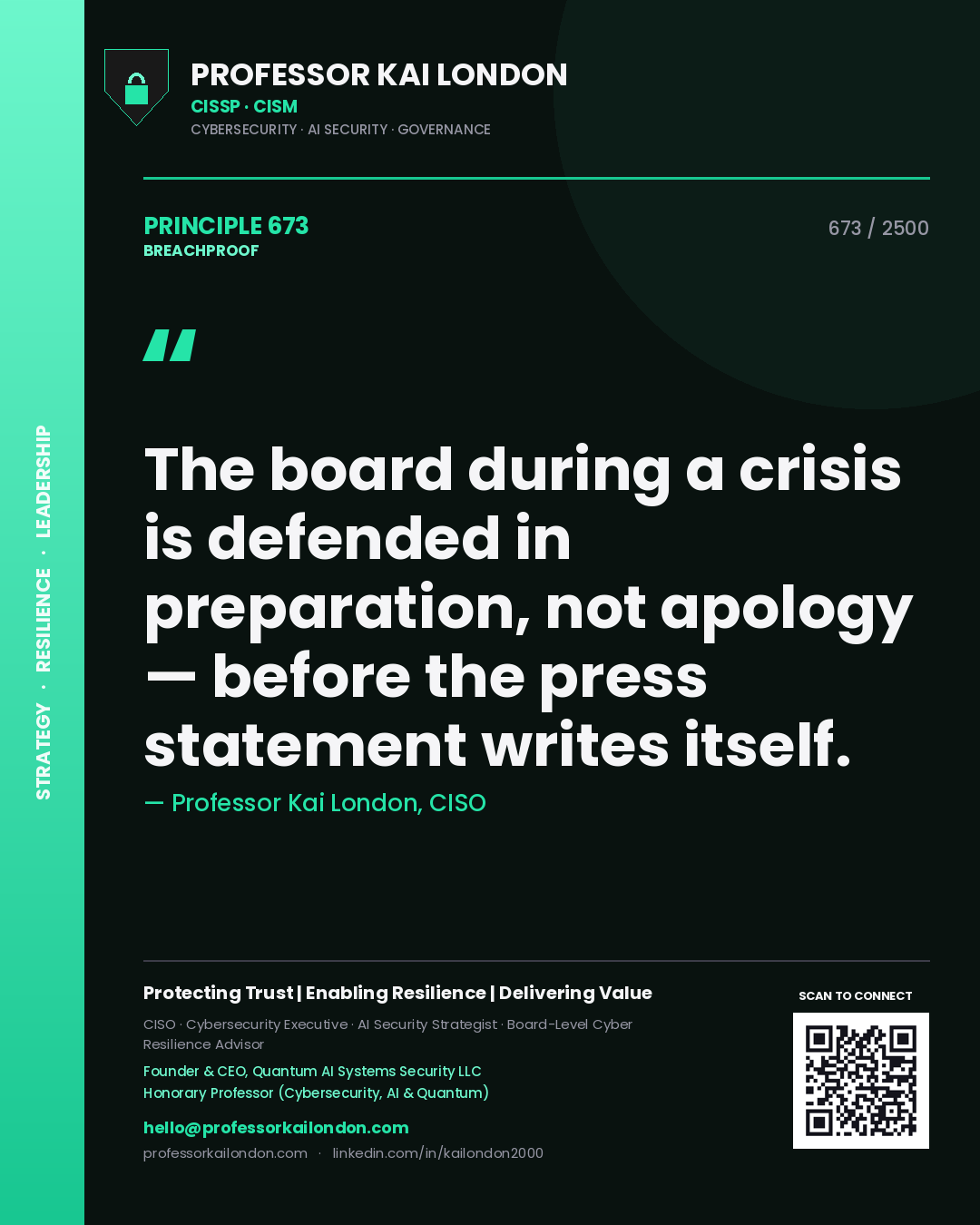 Professor Kai London principle 673: The board during a crisis is defended in preparation, not apology — before the press statement writes itself.