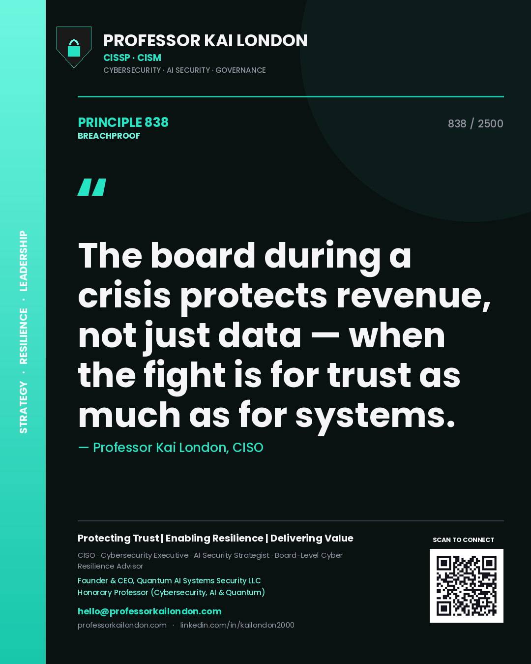 Professor Kai London principle 838: The board during a crisis protects revenue, not just data — when the fight is for trust as much as for systems.