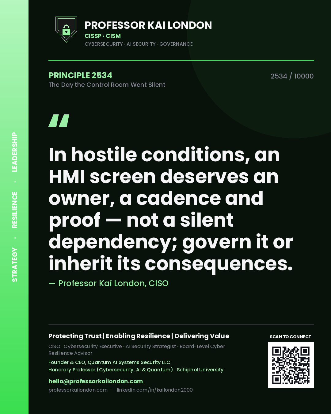 Professor Kai London principle 2534: In hostile conditions, an HMI screen deserves an owner, a cadence and proof — not a silent dependency; govern it or inherit its consequences.