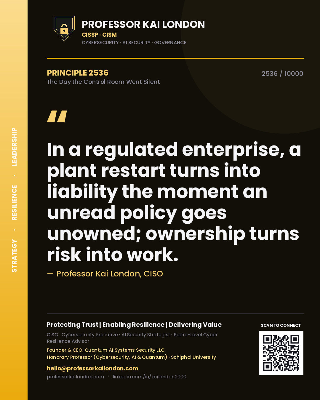 Professor Kai London principle 2536: In a regulated enterprise, a plant restart turns into liability the moment an unread policy goes unowned; ownership turns risk into work.