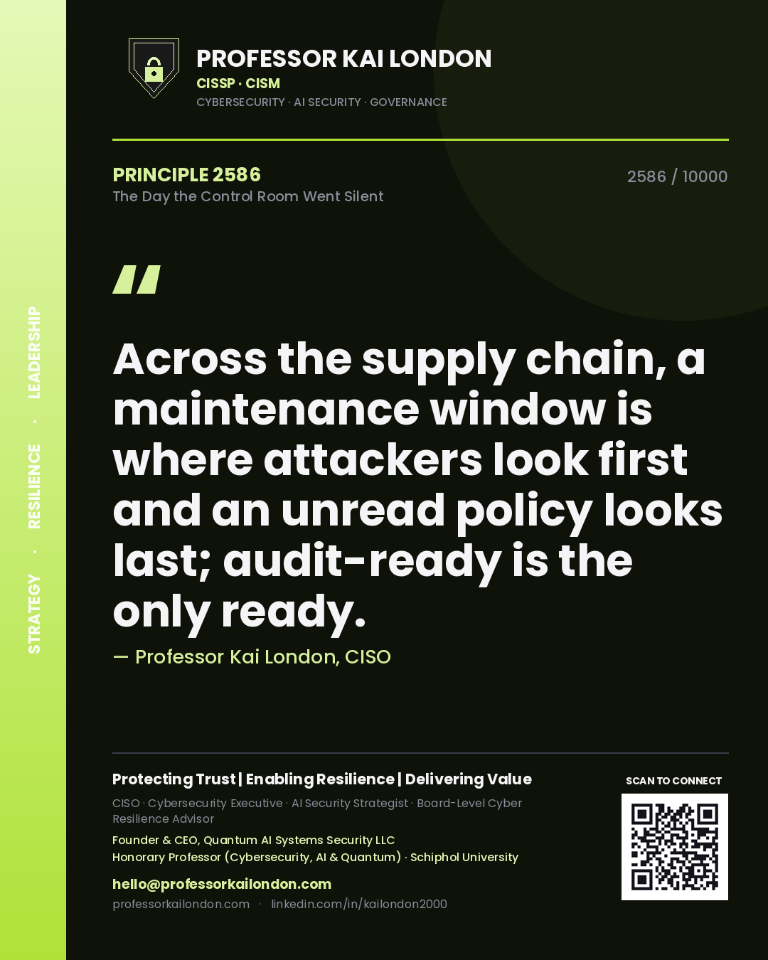 Professor Kai London principle 2586: Across the supply chain, a maintenance window is where attackers look first and an unread policy looks last; audit-ready is the only ready.
