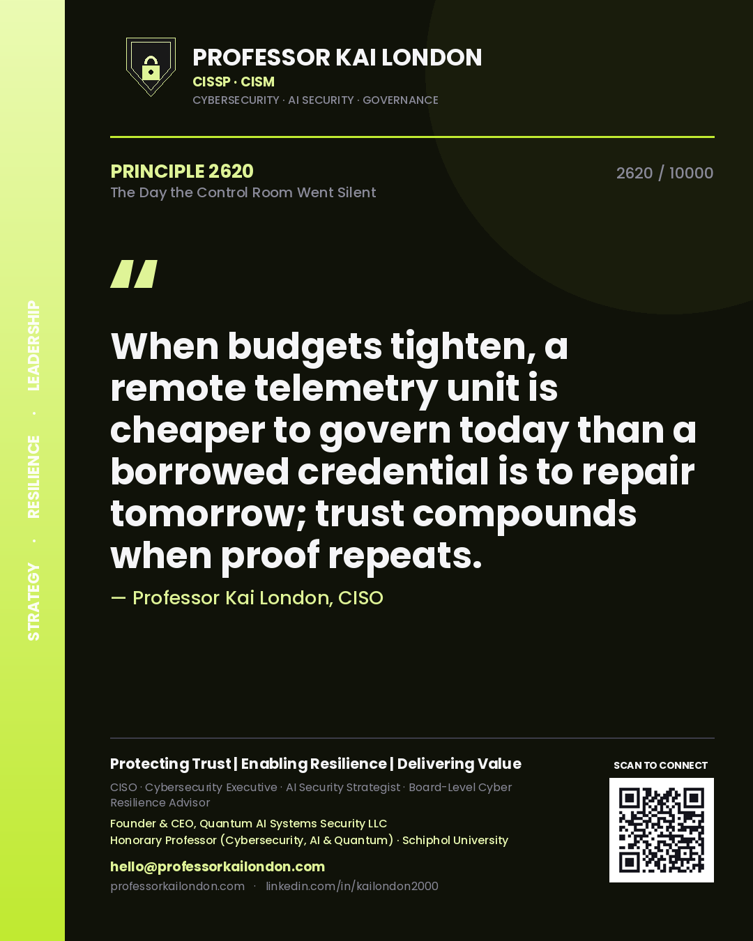 Quote card by Professor Kai London reading 'When budgets tighten, a remote telemetry unit is cheaper to govern today than a borrowed credential is to repair tomorrow; trust compounds when proof repeats.'. From the book The Day the Control Room Went Silent.
