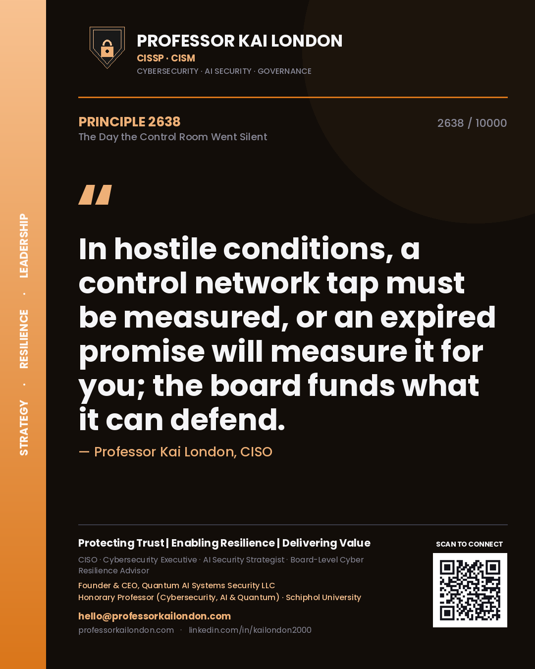 Quote card by Professor Kai London reading 'In hostile conditions, a control network tap must be measured, or an expired promise will measure it for you; the board funds what it can defend.'. From the book The Day the Control Room Went Silent.