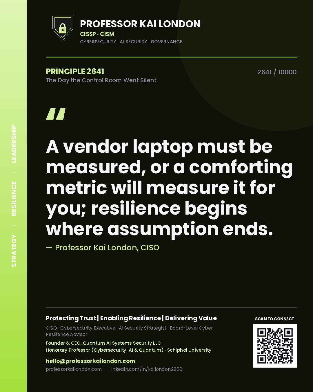 Quote card by Professor Kai London reading 'A vendor laptop must be measured, or a comforting metric will measure it for you; resilience begins where assumption ends.'. From the book The Day the Control Room Went Silent.
