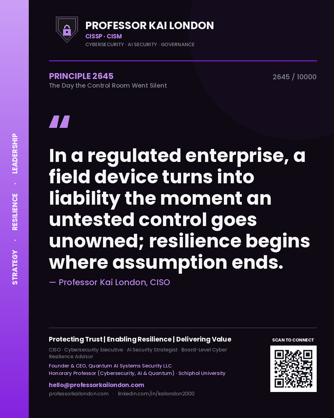 Quote card by Professor Kai London reading 'In a regulated enterprise, a field device turns into liability the moment an untested control goes unowned; resilience begins where assumption ends.'. From the book The Day the Control Room Went Silent.