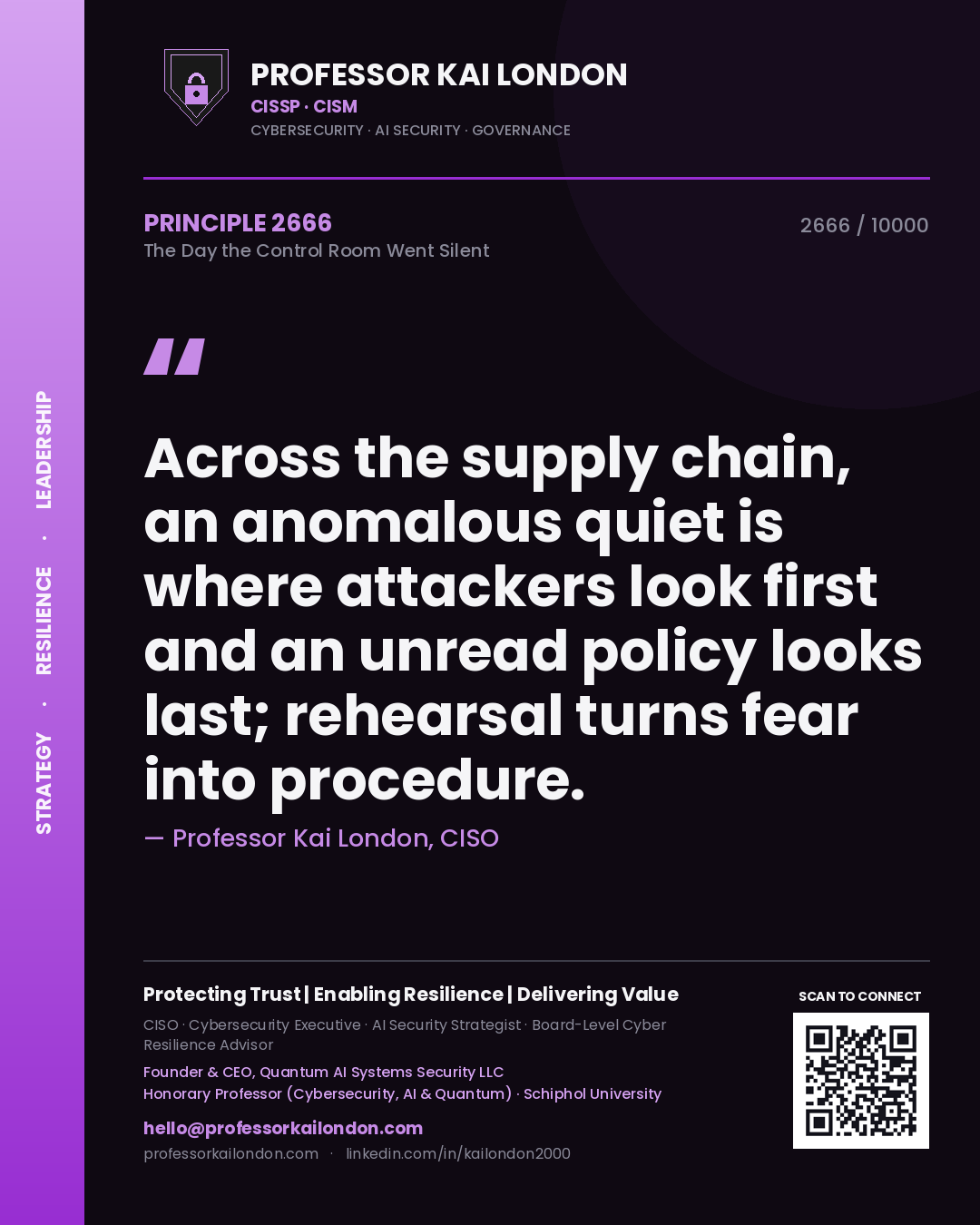 Quote card by Professor Kai London reading 'Across the supply chain, an anomalous quiet is where attackers look first and an unread policy looks last; rehearsal turns fear into procedure.'. From the book The Day the Control Room Went Silent.