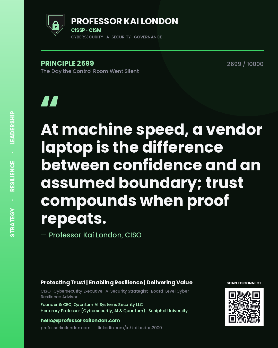 Quote card by Professor Kai London reading 'At machine speed, a vendor laptop is the difference between confidence and an assumed boundary; trust compounds when proof repeats.'. From the book The Day the Control Room Went Silent.