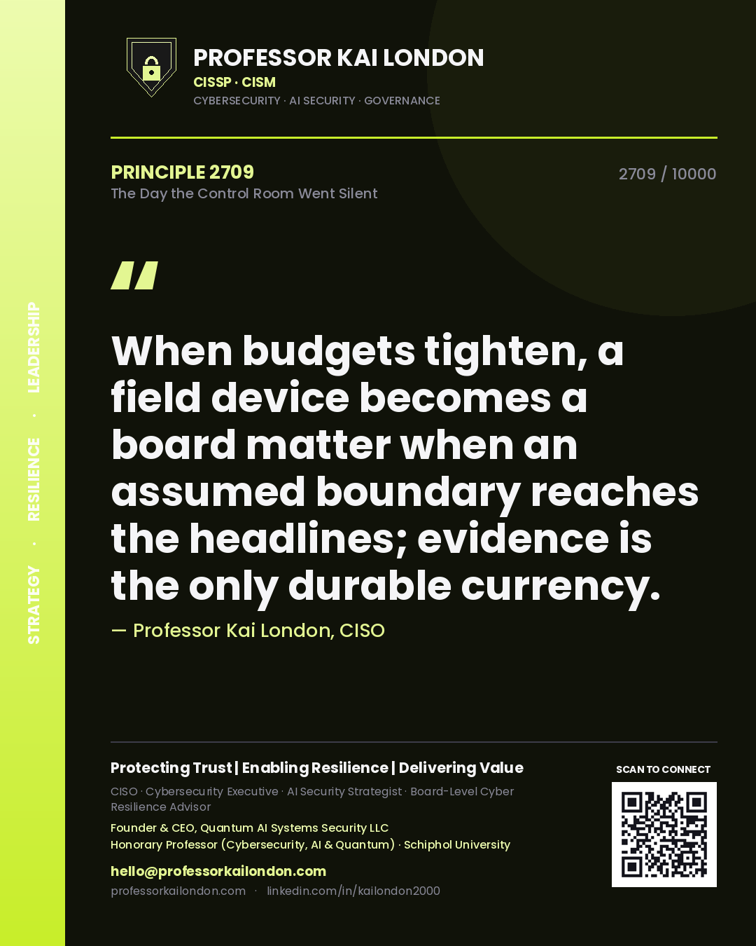 Quote card by Professor Kai London reading 'When budgets tighten, a field device becomes a board matter when an assumed boundary reaches the headlines; evidence is the only durable currency.'. From the book The Day the Control Room Went Silent.