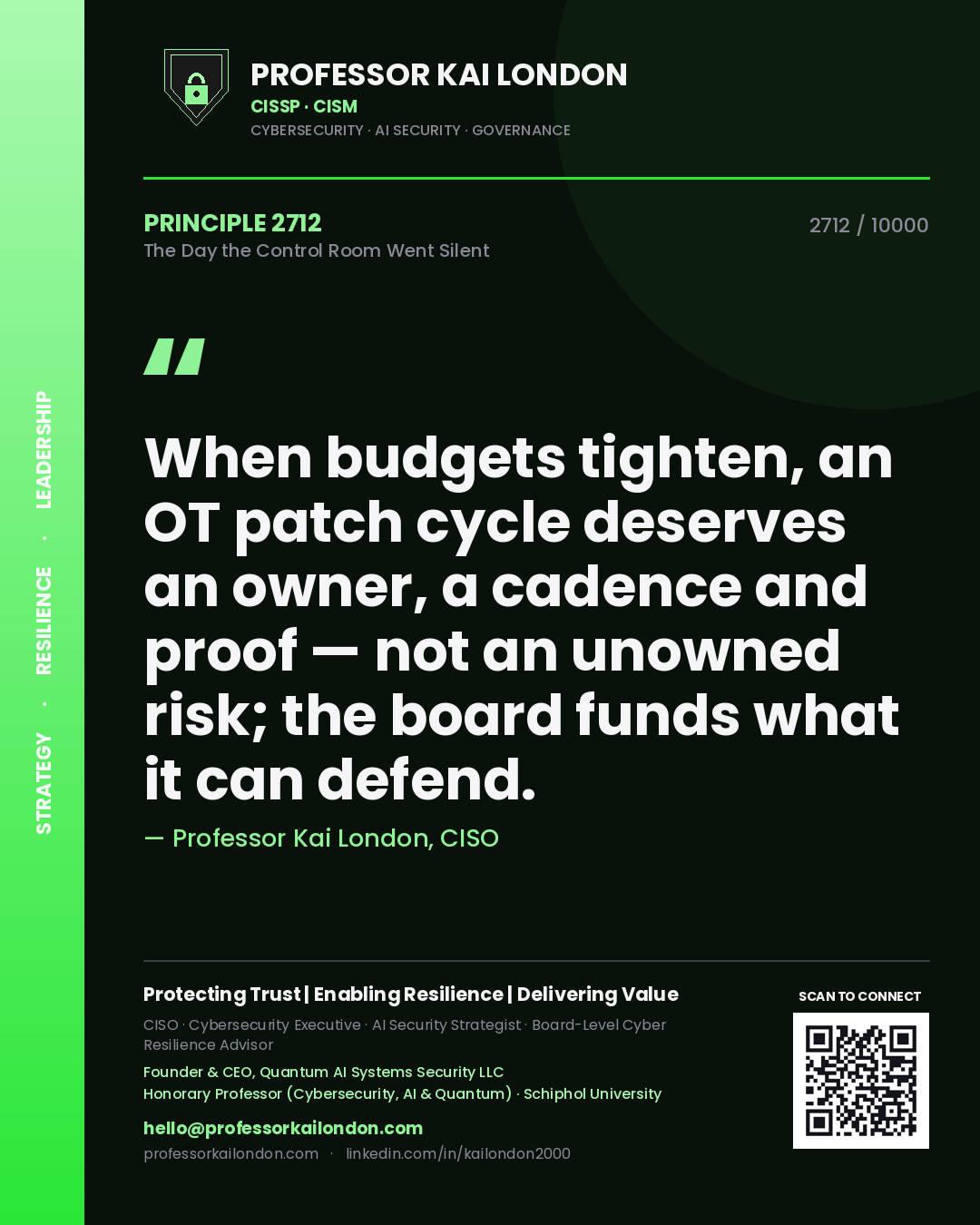 Quote card by Professor Kai London reading 'When budgets tighten, an OT patch cycle deserves an owner, a cadence and proof — not an unowned risk; the board funds what it can defend.'. From the book The Day the Control Room Went Silent.