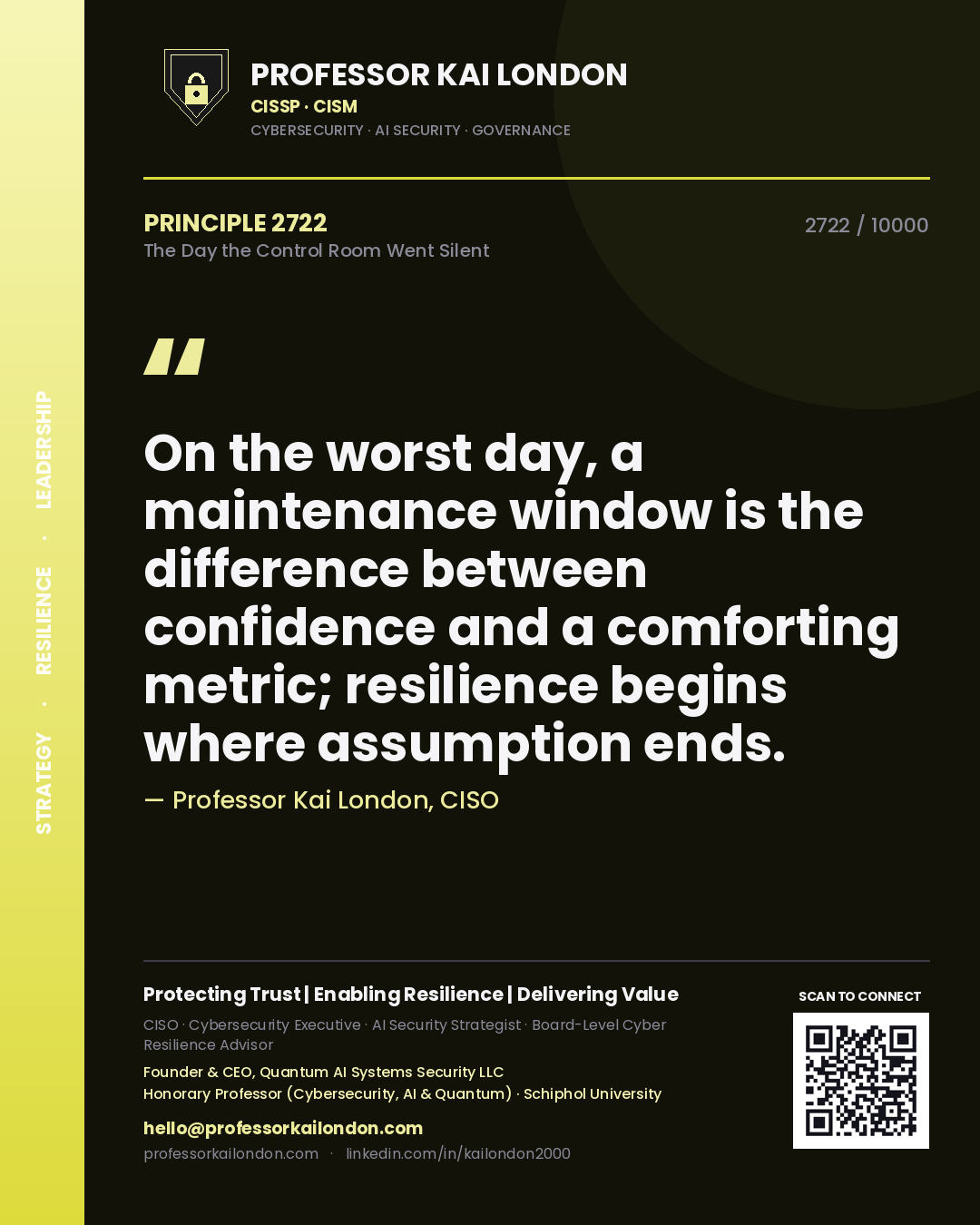 Quote card by Professor Kai London reading 'On the worst day, a maintenance window is the difference between confidence and a comforting metric; resilience begins where assumption ends.'. From the book The Day the Control Room Went Silent.