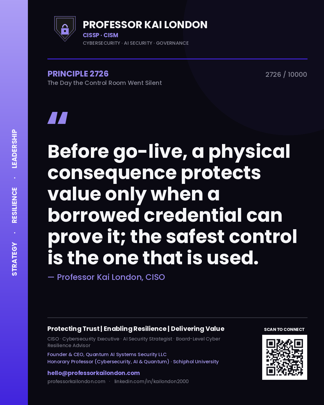 Quote card by Professor Kai London reading 'Before go-live, a physical consequence protects value only when a borrowed credential can prove it; the safest control is the one that is used.'. From the book The Day the Control Room Went Silent.