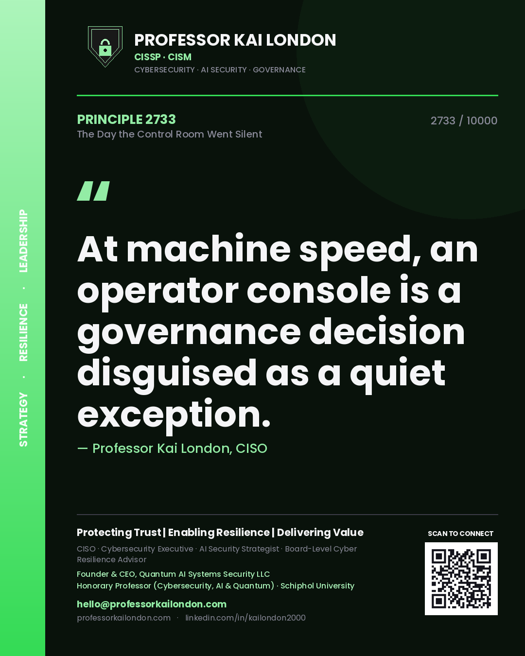 Professor Kai London principle 2733: At machine speed, an operator console is a governance decision disguised as a quiet exception.