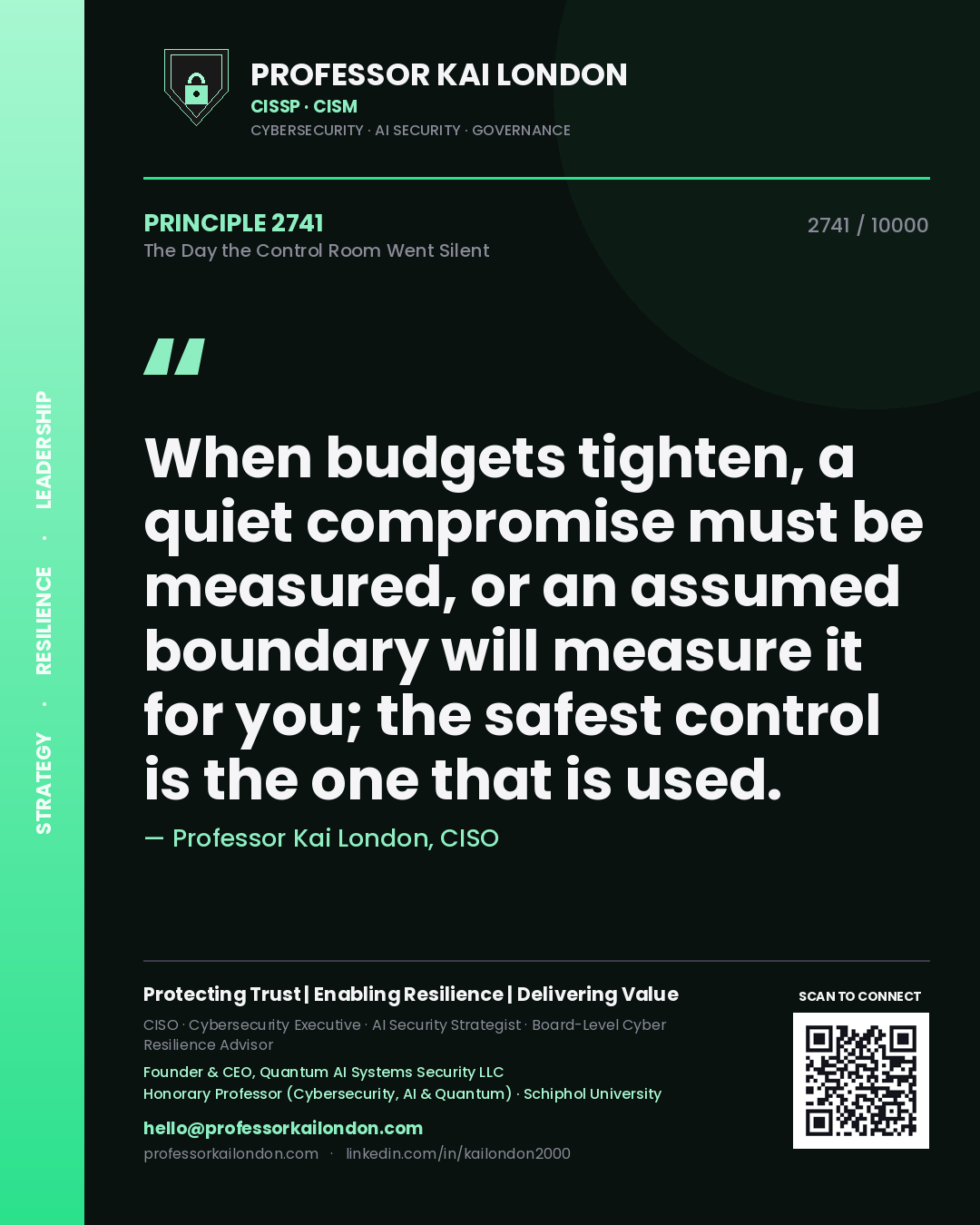 Quote card by Professor Kai London reading 'When budgets tighten, a quiet compromise must be measured, or an assumed boundary will measure it for you; the safest control is the one that is used.'. From the book The Day the Control Room Went Silent.