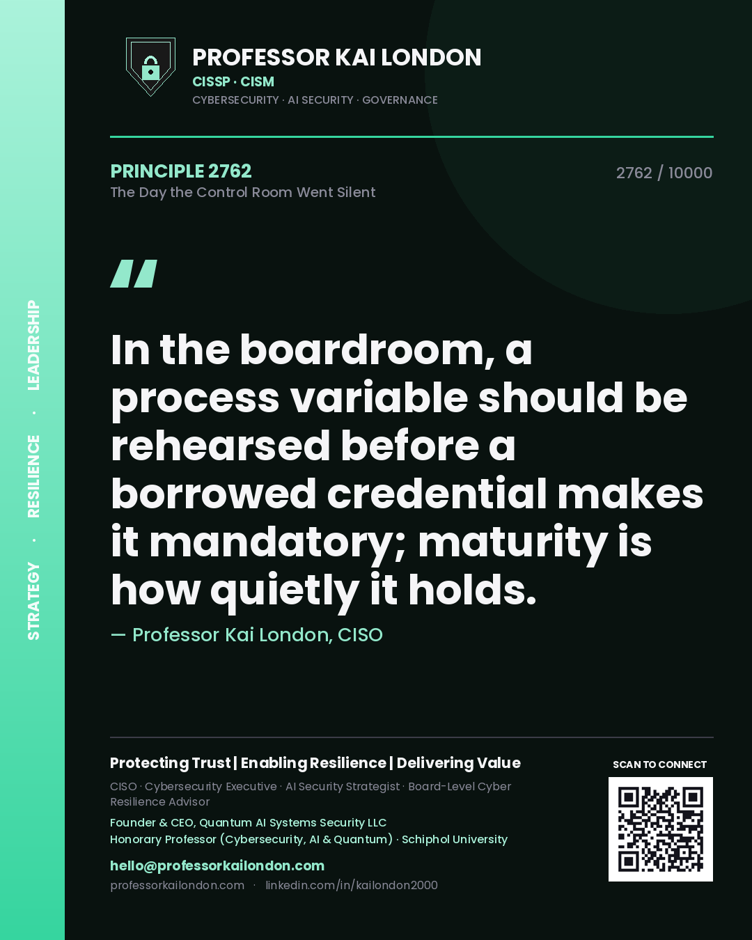 Quote card by Professor Kai London reading 'In the boardroom, a process variable should be rehearsed before a borrowed credential makes it mandatory; maturity is how quietly it holds.'. From the book The Day the Control Room Went Silent.