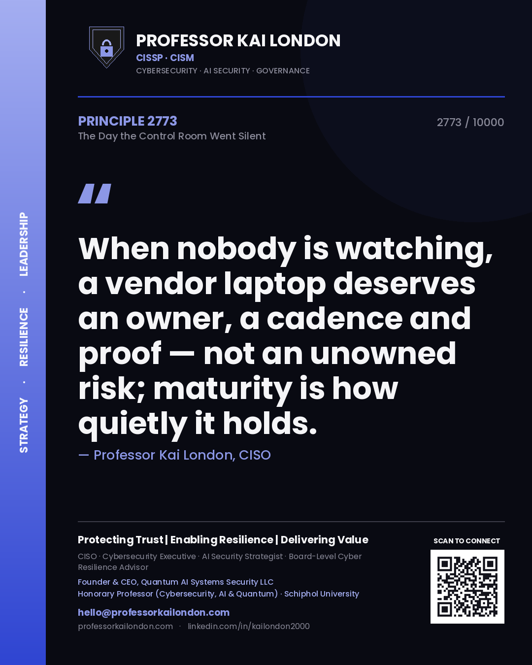 Professor Kai London principle 2773: When nobody is watching, a vendor laptop deserves an owner, a cadence and proof — not an unowned risk; maturity is how quietly it holds.
