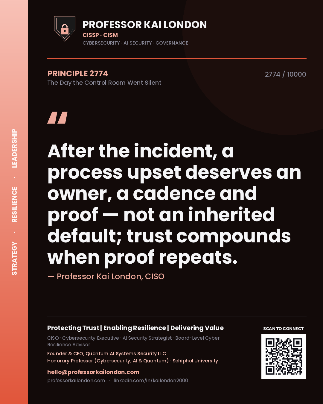 Professor Kai London principle 2774: After the incident, a process upset deserves an owner, a cadence and proof — not an inherited default; trust compounds when proof repeats.