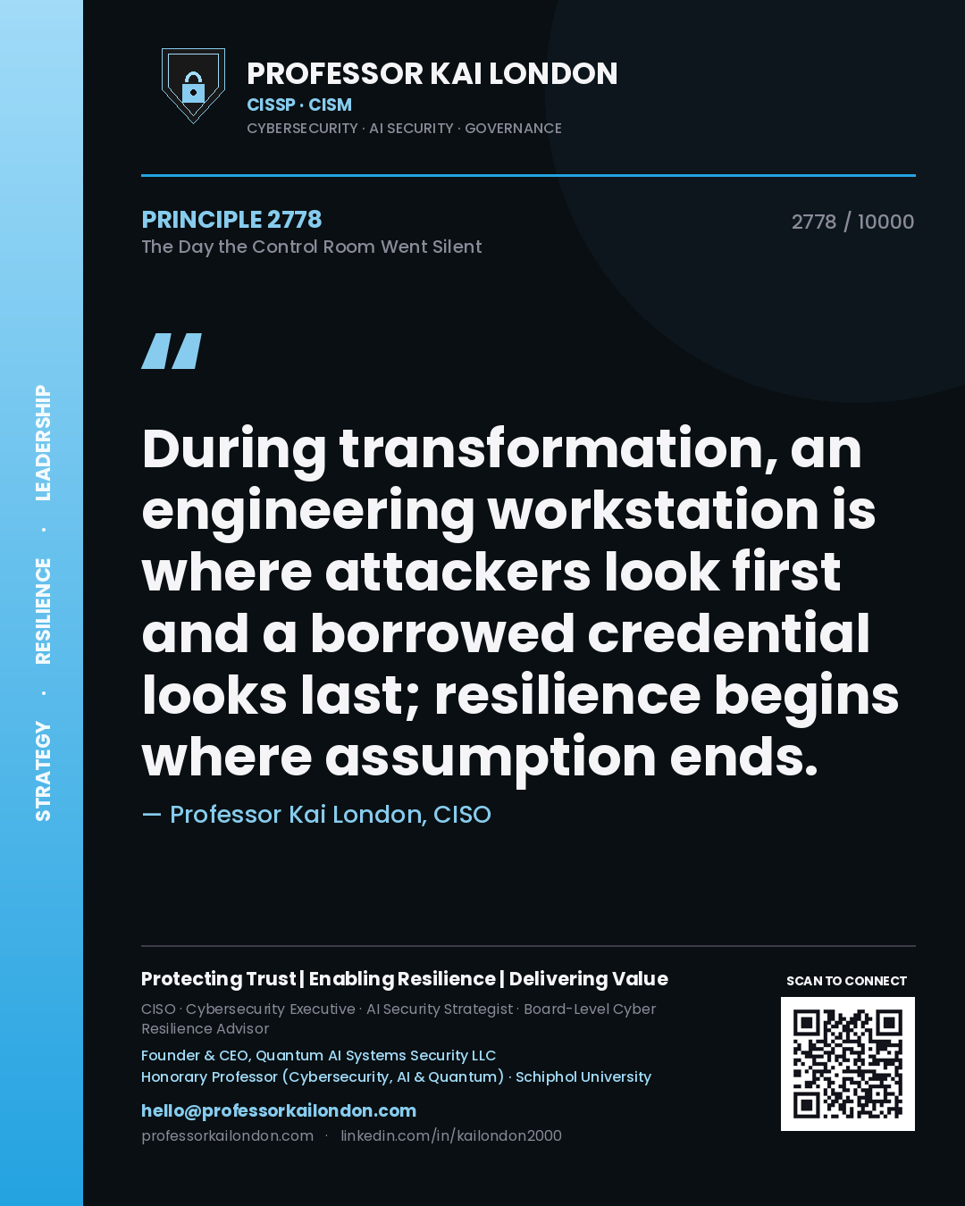 Quote card by Professor Kai London reading 'During transformation, an engineering workstation is where attackers look first and a borrowed credential looks last; resilience begins where assumption ends.'. From the book The Day the Control Room Went Silent.