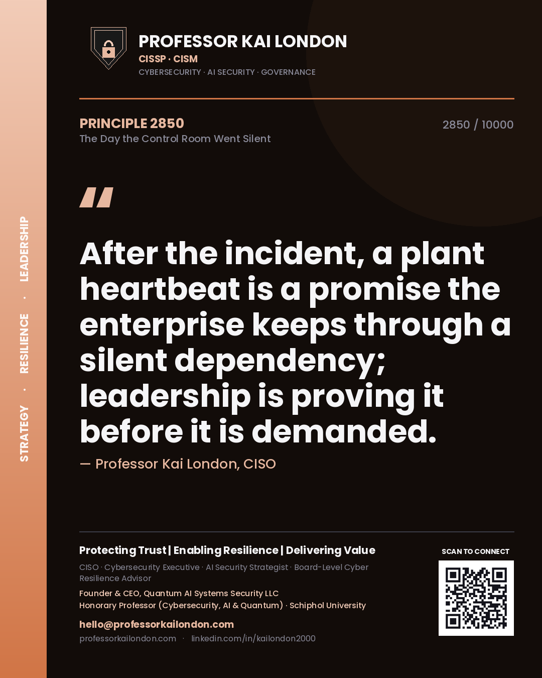 Professor Kai London principle 2850: After the incident, a plant heartbeat is a promise the enterprise keeps through a silent dependency; leadership is proving it before it is demanded.