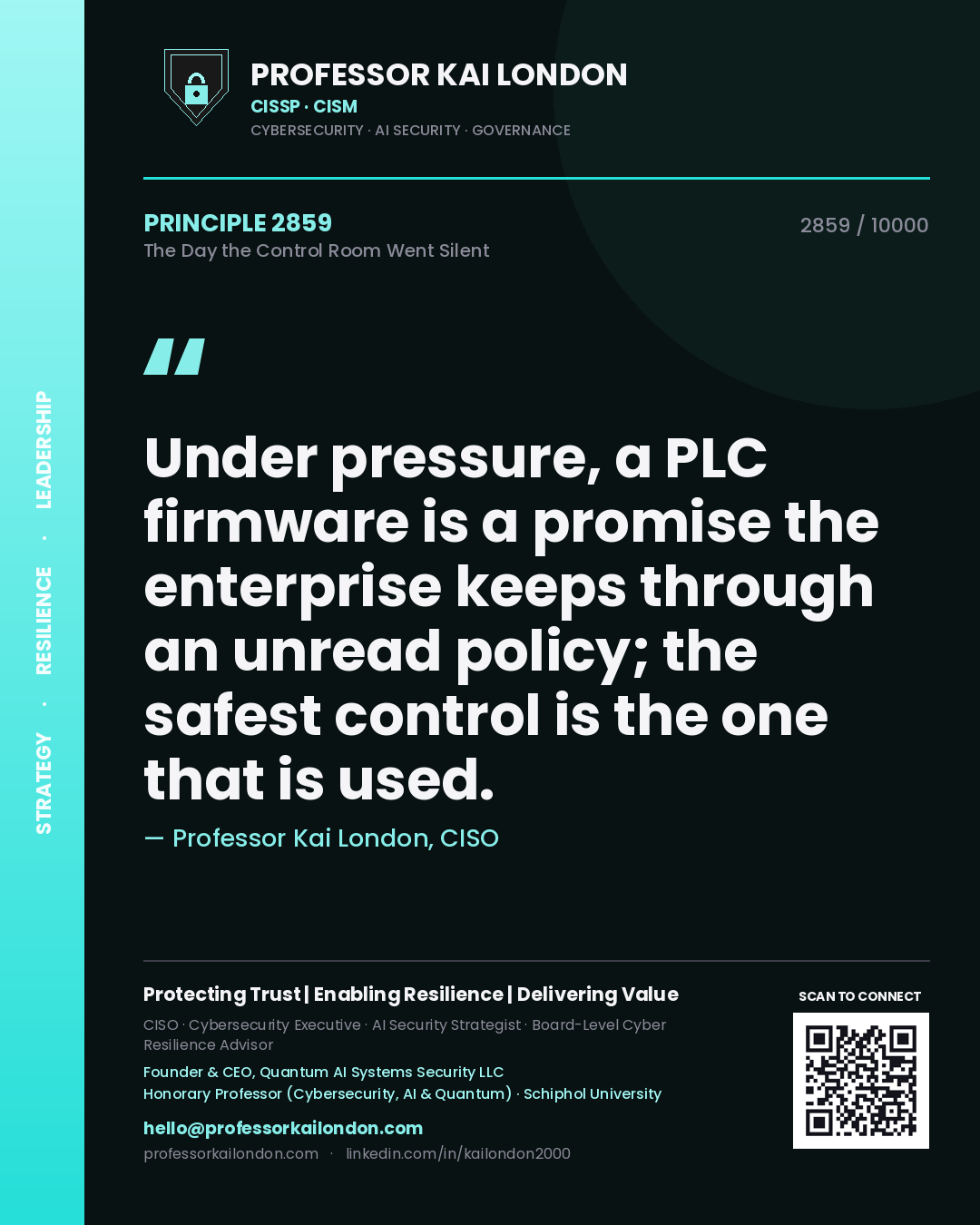 Quote card by Professor Kai London reading 'Under pressure, a PLC firmware is a promise the enterprise keeps through an unread policy; the safest control is the one that is used.'. From the book The Day the Control Room Went Silent.
