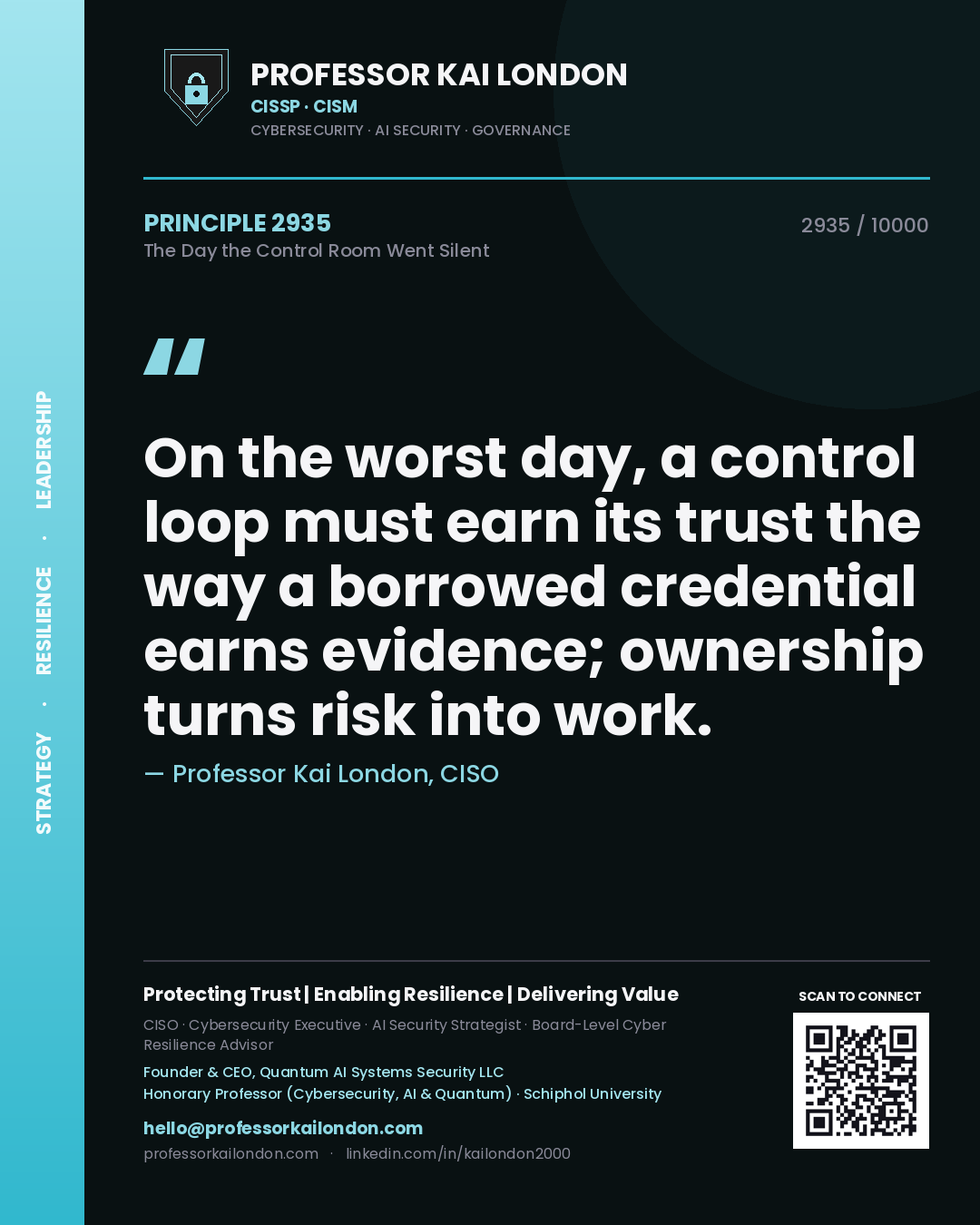 Quote card by Professor Kai London reading 'On the worst day, a control loop must earn its trust the way a borrowed credential earns evidence; ownership turns risk into work.'. From the book The Day the Control Room Went Silent.