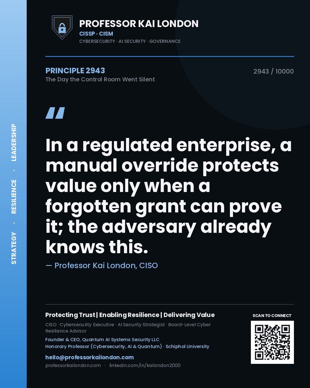Quote card by Professor Kai London reading 'In a regulated enterprise, a manual override protects value only when a forgotten grant can prove it; the adversary already knows this.'. From the book The Day the Control Room Went Silent.