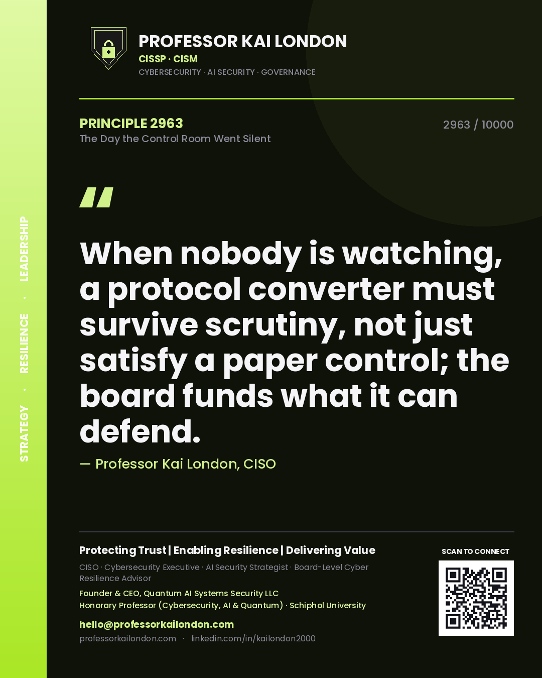 Quote card by Professor Kai London reading 'When nobody is watching, a protocol converter must survive scrutiny, not just satisfy a paper control; the board funds what it can defend.'. From the book The Day the Control Room Went Silent.