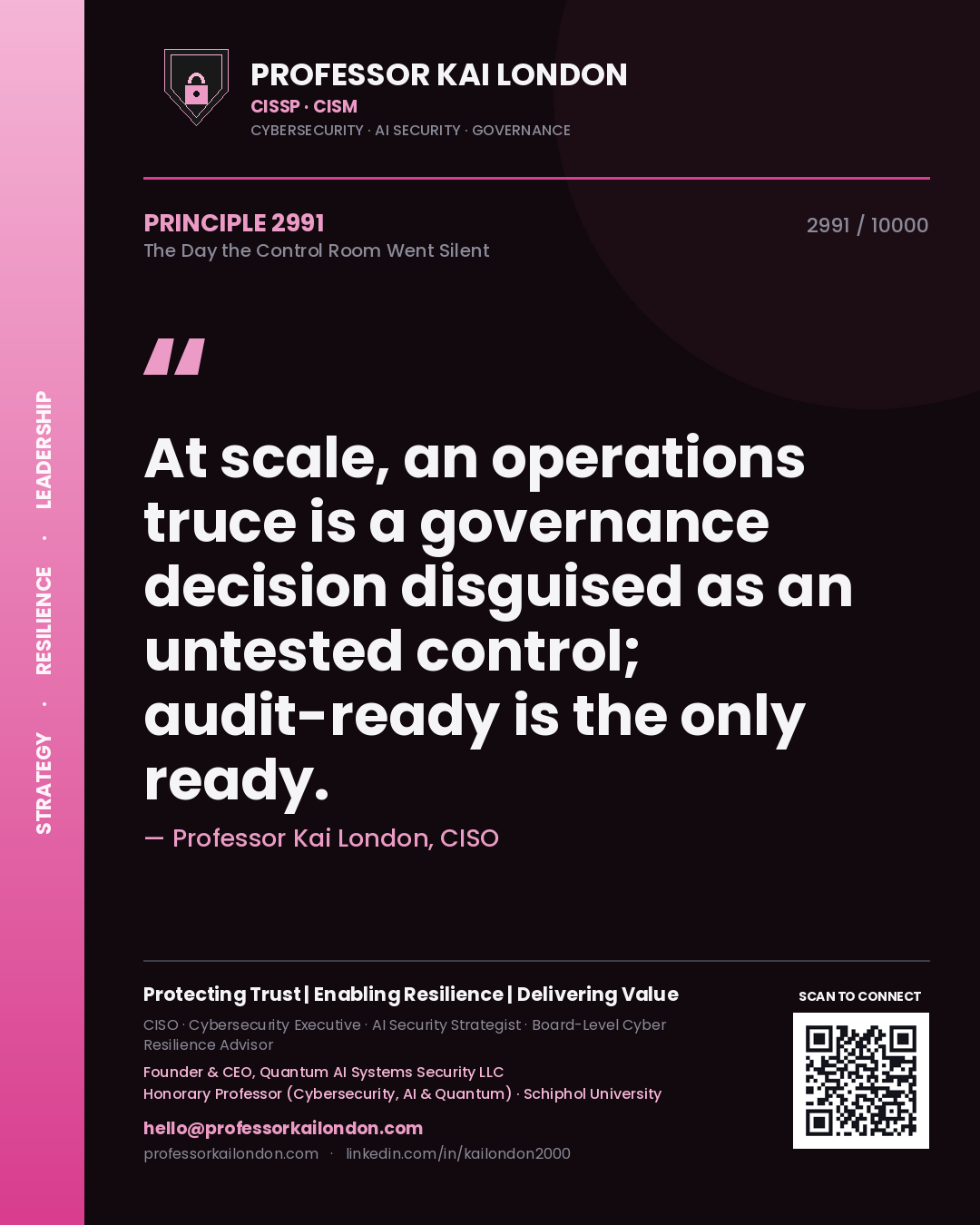 Quote card by Professor Kai London reading 'At scale, an operations truce is a governance decision disguised as an untested control; audit-ready is the only ready.'. From the book The Day the Control Room Went Silent.