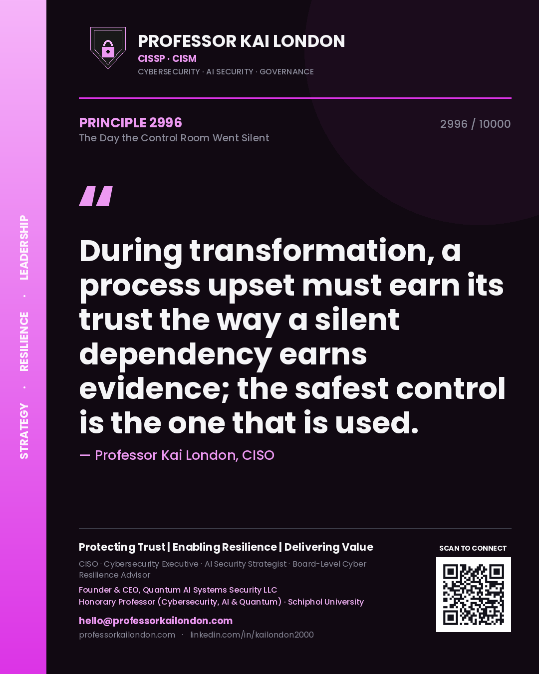 Quote card by Professor Kai London reading 'During transformation, a process upset must earn its trust the way a silent dependency earns evidence; the safest control is the one that is used.'. From the book The Day the Control Room Went Silent.