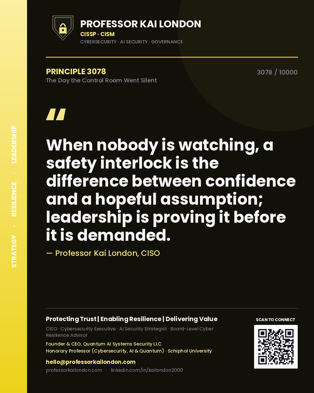 Professor Kai London principle 3078: When nobody is watching, a safety interlock is the difference between confidence and a hopeful assumption; leadership is proving it before it is demanded.