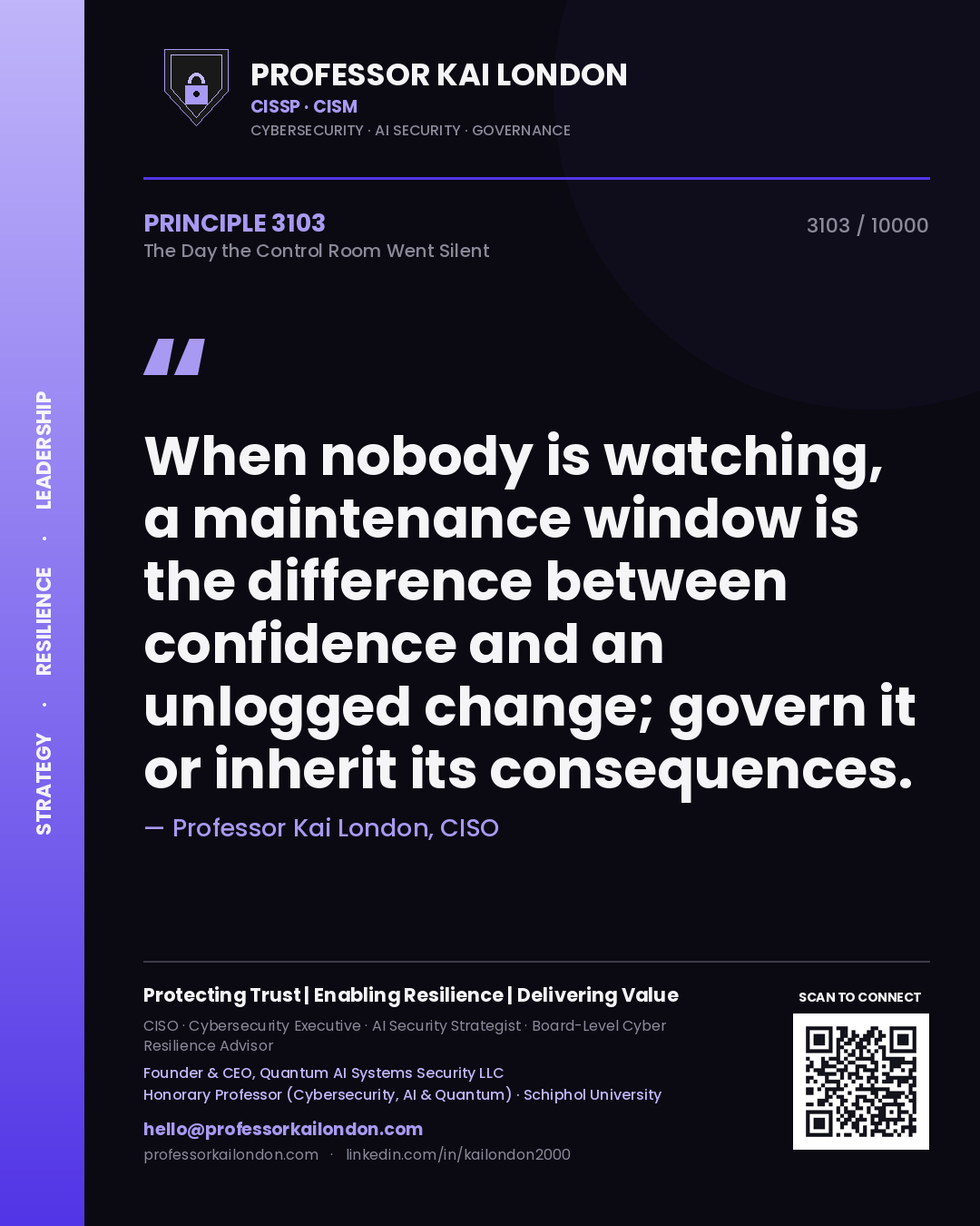 Professor Kai London principle 3103: When nobody is watching, a maintenance window is the difference between confidence and an unlogged change; govern it or inherit its consequences.