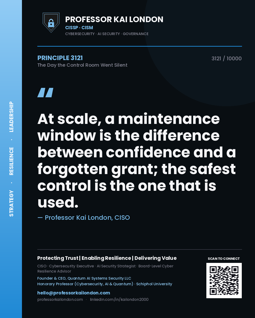 Quote card by Professor Kai London reading 'At scale, a maintenance window is the difference between confidence and a forgotten grant; the safest control is the one that is used.'. From the book The Day the Control Room Went Silent.