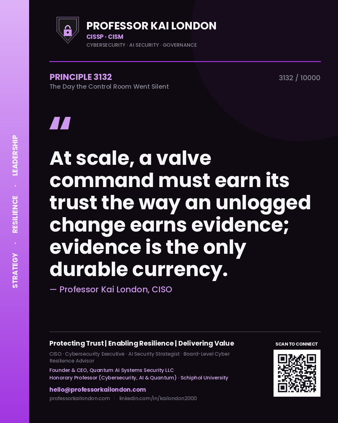 Quote card by Professor Kai London reading 'At scale, a valve command must earn its trust the way an unlogged change earns evidence; evidence is the only durable currency.'. From the book The Day the Control Room Went Silent.