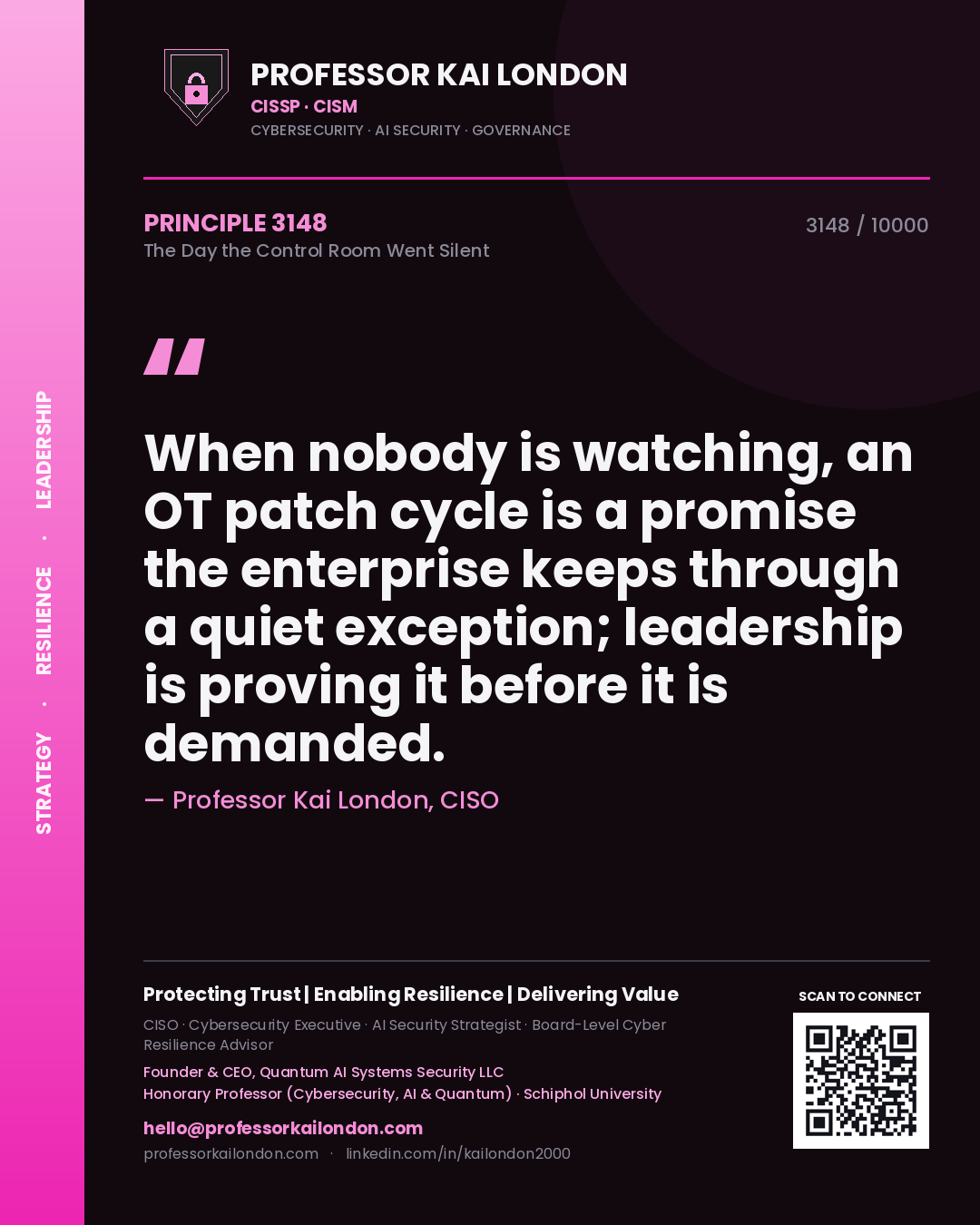 Quote card by Professor Kai London reading 'When nobody is watching, an OT patch cycle is a promise the enterprise keeps through a quiet exception; leadership is proving it before it is demanded.'. From the book The Day the Control Room Went Silent.