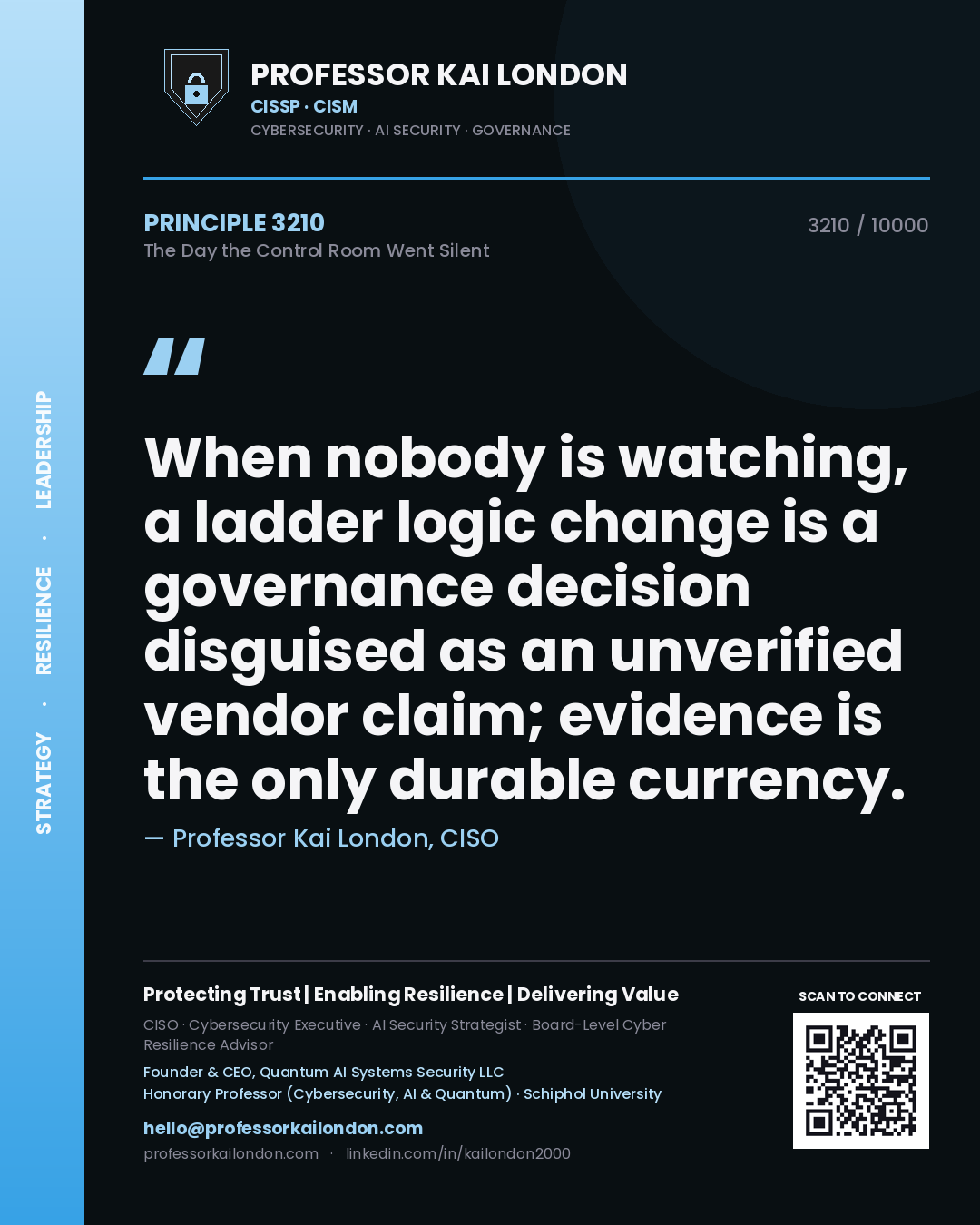 Professor Kai London principle 3210: When nobody is watching, a ladder logic change is a governance decision disguised as an unverified vendor claim; evidence is the only durable currency.