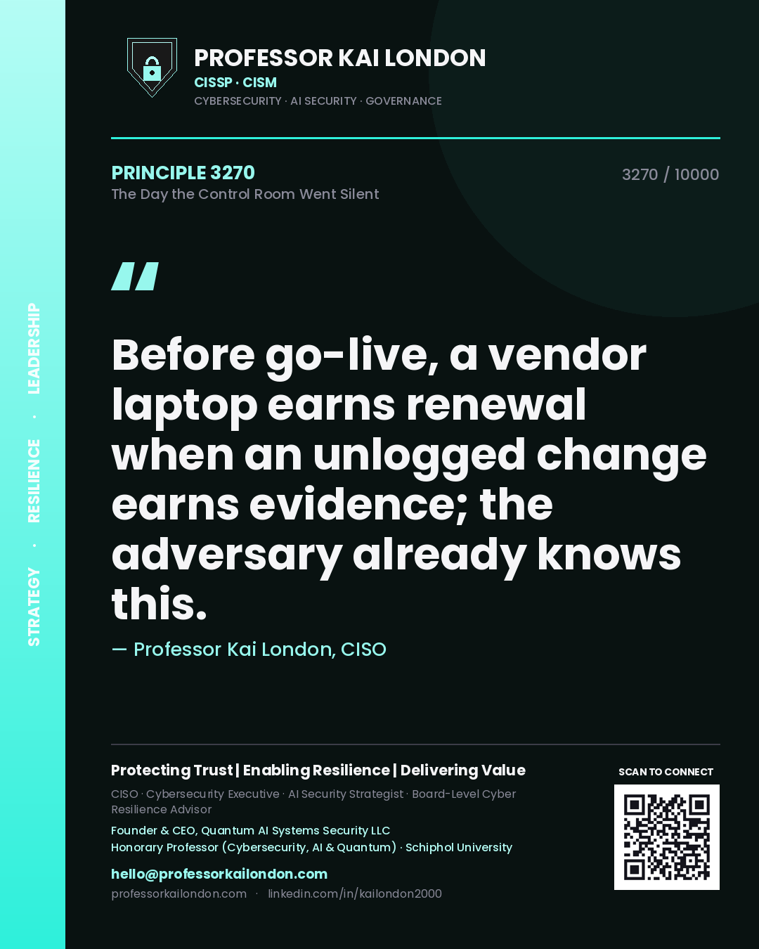 Professor Kai London principle 3270: Before go-live, a vendor laptop earns renewal when an unlogged change earns evidence; the adversary already knows this.