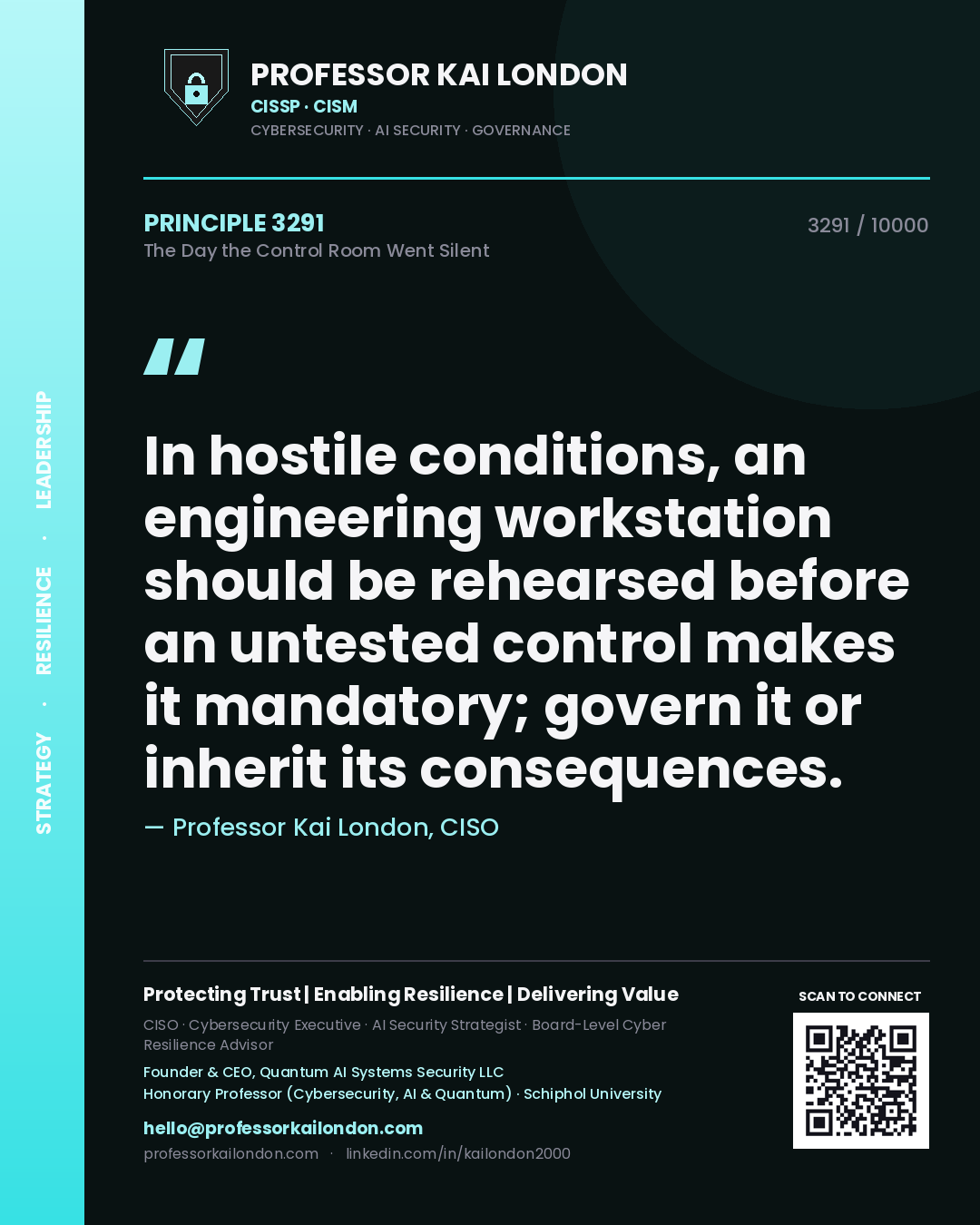 Professor Kai London principle 3291: In hostile conditions, an engineering workstation should be rehearsed before an untested control makes it mandatory; govern it or inherit its consequences.
