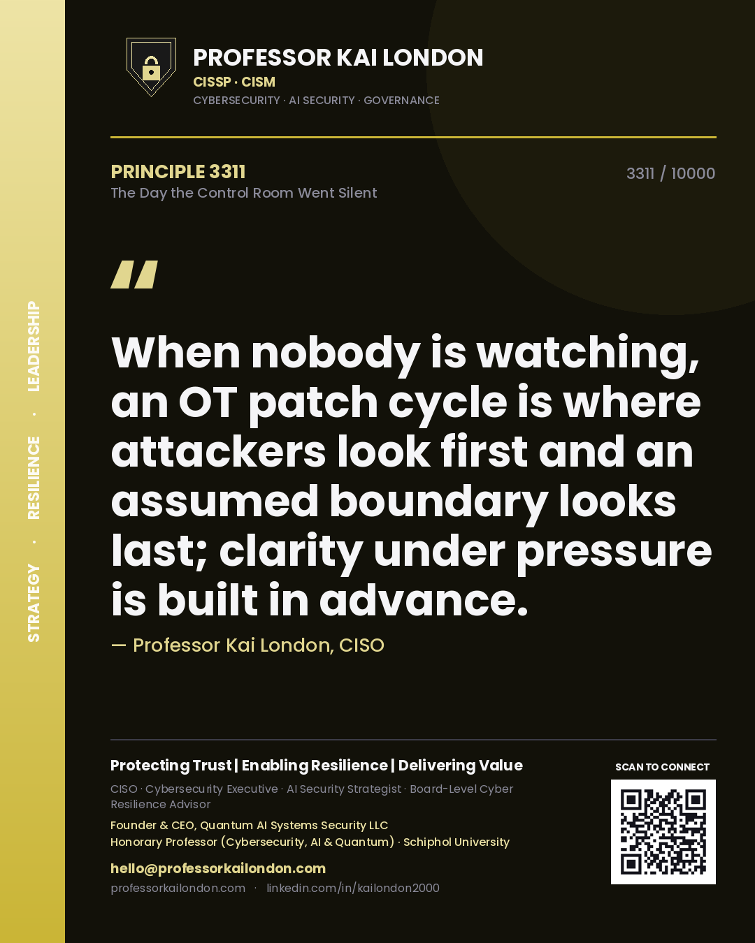 Professor Kai London principle 3311: When nobody is watching, an OT patch cycle is where attackers look first and an assumed boundary looks last; clarity under pressure is built in advance.