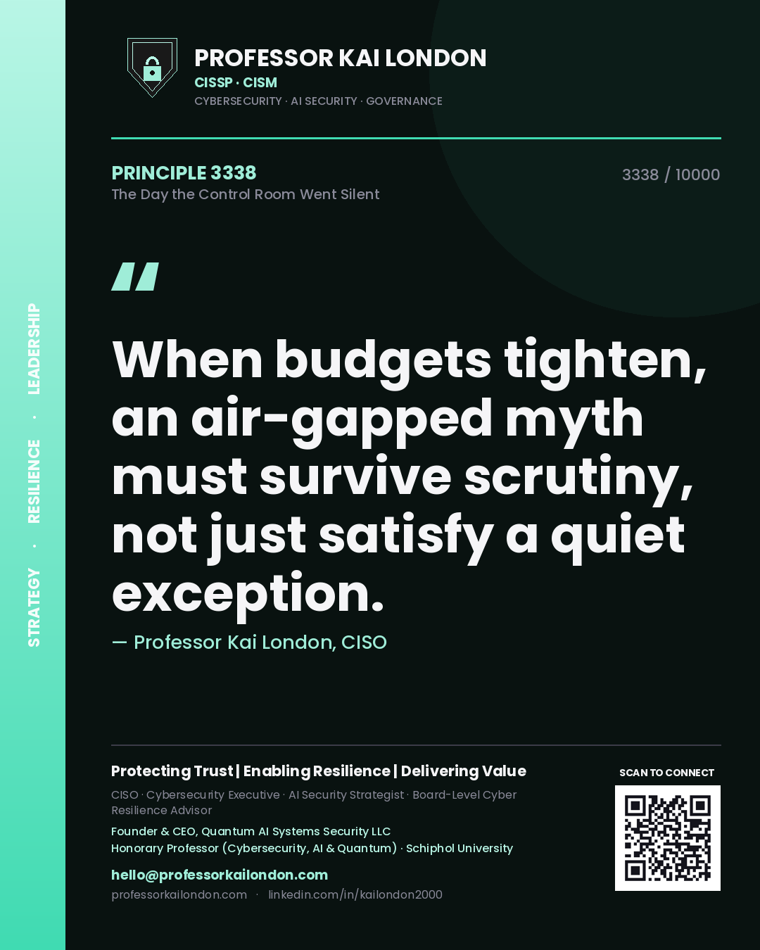 Quote card by Professor Kai London reading 'When budgets tighten, an air-gapped myth must survive scrutiny, not just satisfy a quiet exception.'. From the book The Day the Control Room Went Silent.